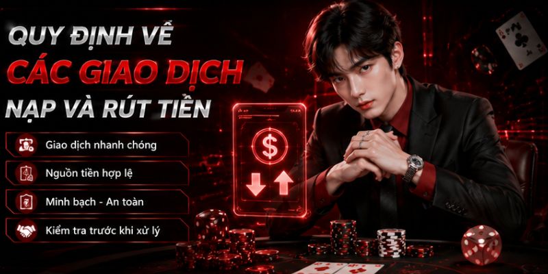Quy định về các giao dịch nạp rút
