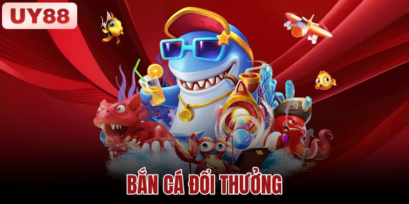 Bắn Cá Đổi Thưởng