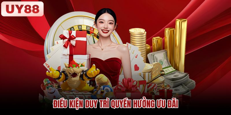 dieu-kien-duy-tri-quyen-huong-uu-dai dieu-kien-duy-tri-quyen-huong-uu-dai