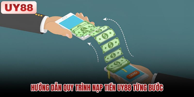 huong-dan-quy-trinh-nap-tien-uy88-tung-buoc huong-dan-quy-trinh-nap-tien-uy88-tung-buoc