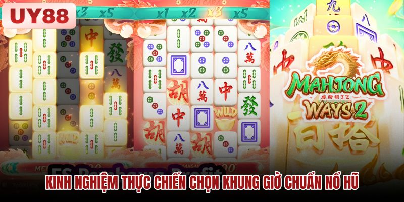 kinh-nghiem-thuc-chien-chon-khung-gio-chuan-no-hu kinh-nghiem-thuc-chien-chon-khung-gio-chuan-no-hu