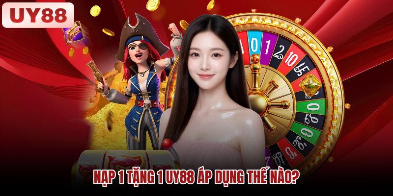 nap-1-tang-1-uy88-ap-dung-the-nao nap-1-tang-1-uy88-ap-dung-the-nao