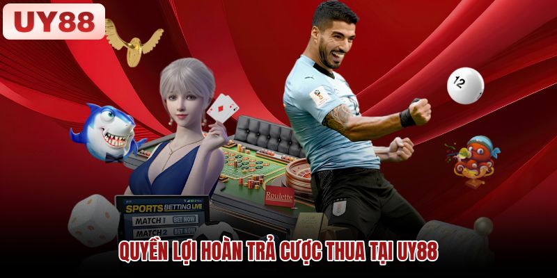 quyen-loi-hoan-tra-cuoc-thua-tai-uy88 quyen-loi-hoan-tra-cuoc-thua-tai-uy88