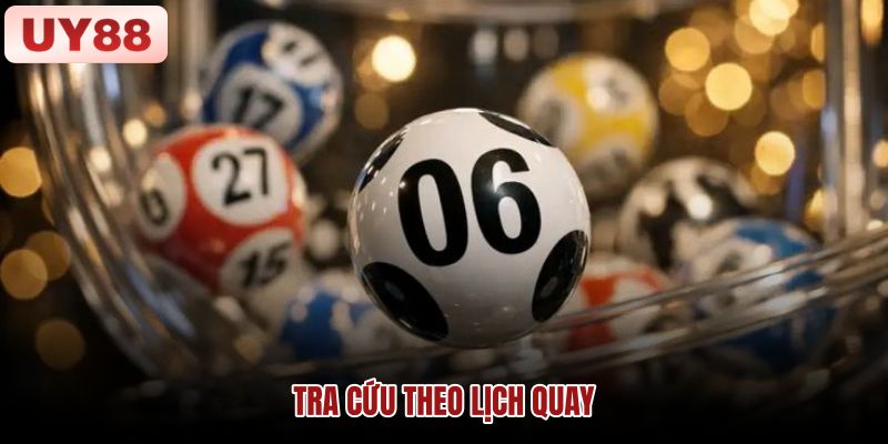 Tra cứu Xổ Số theo lịch quay và từng đài