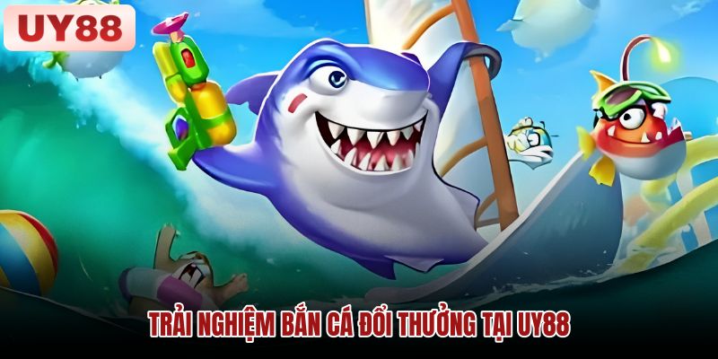 trai-nghiem-ban-ca-doi-thuong-tai-uy88 trai-nghiem-ban-ca-doi-thuong-tai-uy88