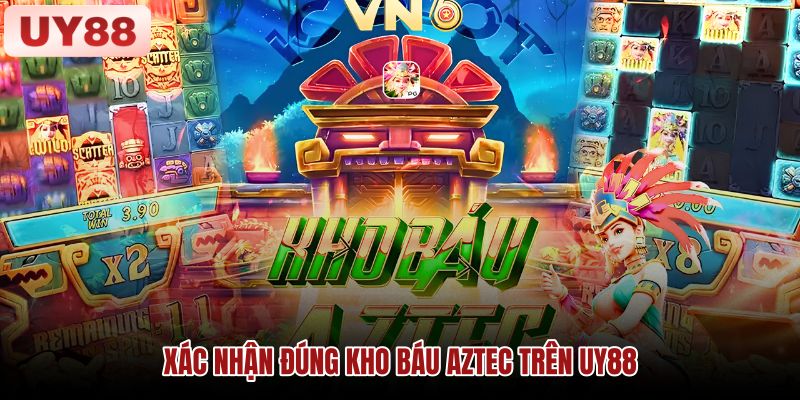 xac-nhan-dung-kho-bau-aztec-tren-uy88 xac-nhan-dung-kho-bau-aztec-tren-uy88