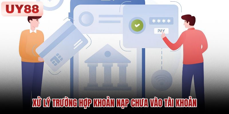 xu-ly-truong-hop-khoan-nap-chua-vao-tai-khoan xu-ly-truong-hop-khoan-nap-chua-vao-tai-khoan